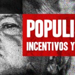 Populismo: incentivos y riesgos