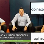 Seguridad y justicia en Sonora: ¿Estamos en crisis?