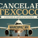 Cancelar Texcoco: costos e implicaciones
