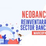 Neobancos reinventarán el sector bancario