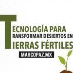 Tecnología para transformar desiertos en tierras fértiles