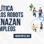 La política y no los robots amenazan los empleos