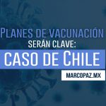 Planes de vacunación serán clave: caso de Chile