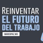 Reinventar el futuro del trabajo