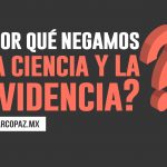 ¿Por qué negamos la ciencia y la evidencia?