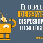 El derecho de reparar dispositivos tecnológicos