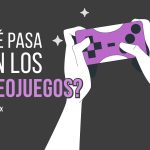 ¿Qué pasa con los videojuegos?