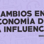 Cambios en economía de la influencia