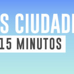 Las ciudades de 15 minutos