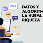 Datos y algoritmos, la nueva riqueza