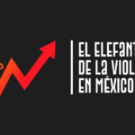 El elefante de la violencia en México