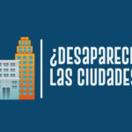 ¿Desaparecerán las ciudades?