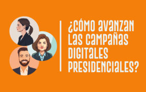 Cómo avanzan las campañas digitales presidenciales