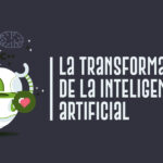 La transformación de la Inteligencia Artificial