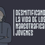 Desmitificando la vida de los narcotraficantes jóvenes