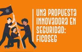 Una propuesta innovadora en seguridad: FICOSEG