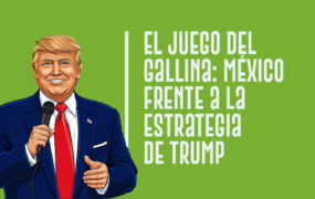 El Juego del Gallina: México frente a la estrategia de Trump