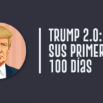 Trump 2.0: sus primeros100 días