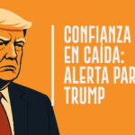 Confianza en caída: alerta para Trump