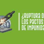 ¿Ruptura de los pactos de impunidad?