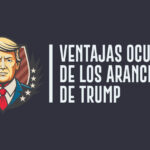 Ventajas ocultas de los aranceles de Trump