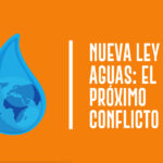Nueva Ley de Aguas: el próximo conflicto