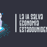 La IA salva economía estadounidense