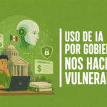 Uso de IA por gobierno nos hace vulnerables